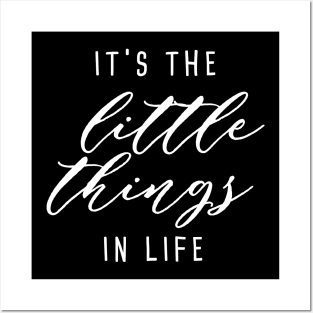 It's the little things in life Posters and Art